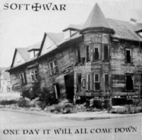 Soft War - One Day It Will All Come Down